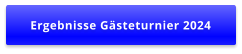 Ergebnisse Gästeturnier 2024