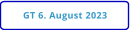 GT 6. August 2023