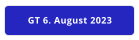 GT 6. August 2023