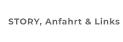 STORY, Anfahrt & Links