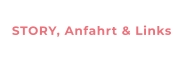 STORY, Anfahrt & Links